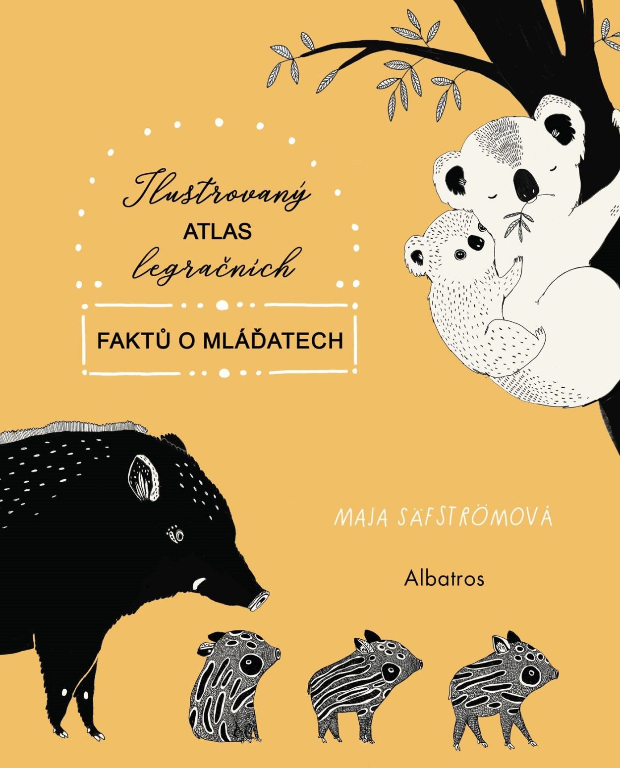Ilustrovaný atlas legračních faktů o mláďatech - Maja Säfströmová