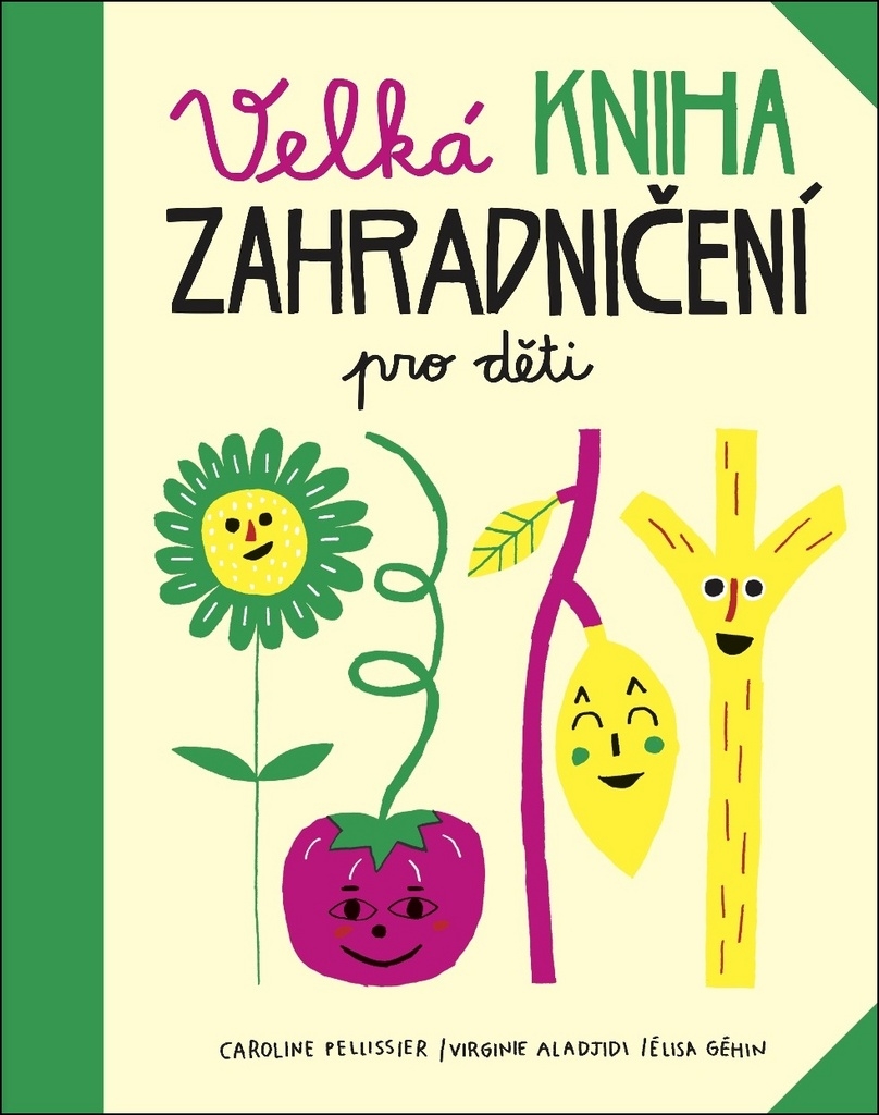 Velká kniha zahradničení pro děti - Aladjidi Virginie a Pellissier Caroline